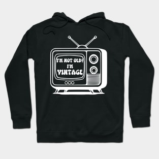 I'm Not Old! I'm Vintage (white text) Hoodie